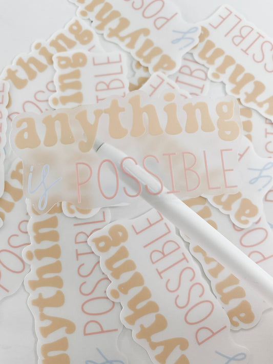 Anything is Possible Sticker